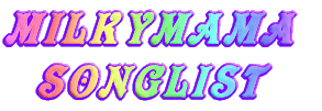 MILKYMAMA SONGLIST 